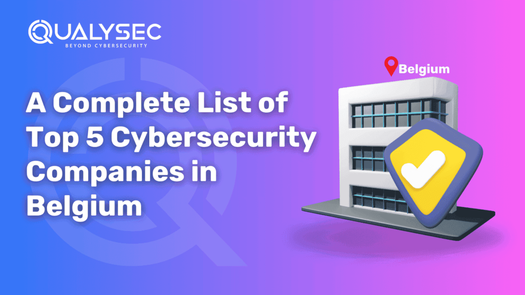 A Complete List of Top 5 Cybersecurity Companies in Belgium