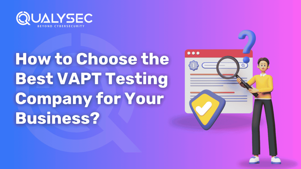 How to Choose the Best VAPT Testing Company for Your Business