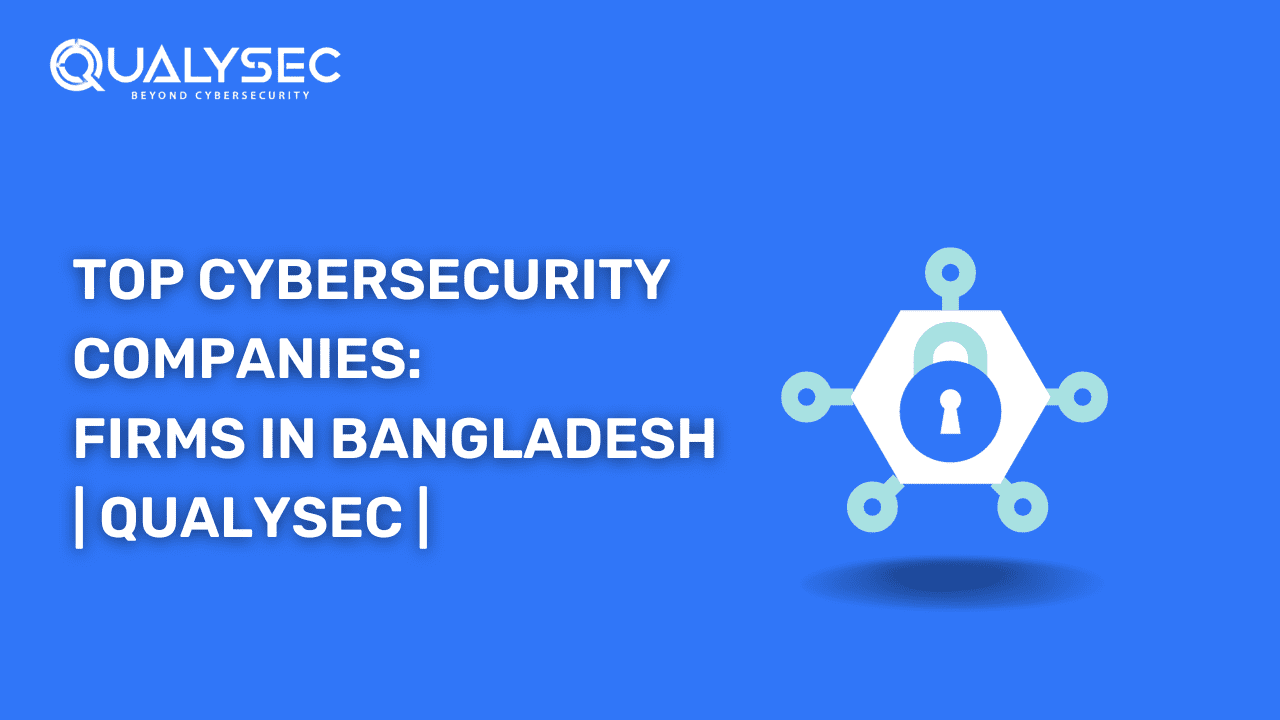 Fortifying Digital Resilience: A Spotlight on Top Cybersecurity Companies in Bangladesh