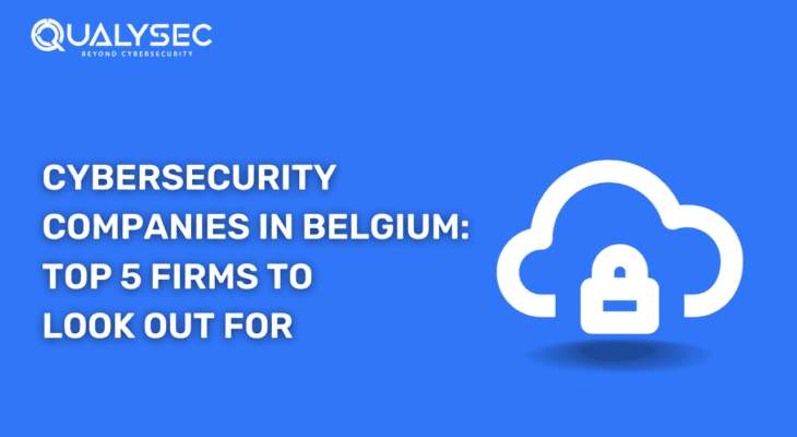 A Complete List of Top 5 Cybersecurity Companies in Belgium