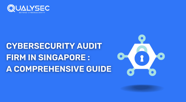 A Complete Guide: Cybersecurity Audit in Singapore