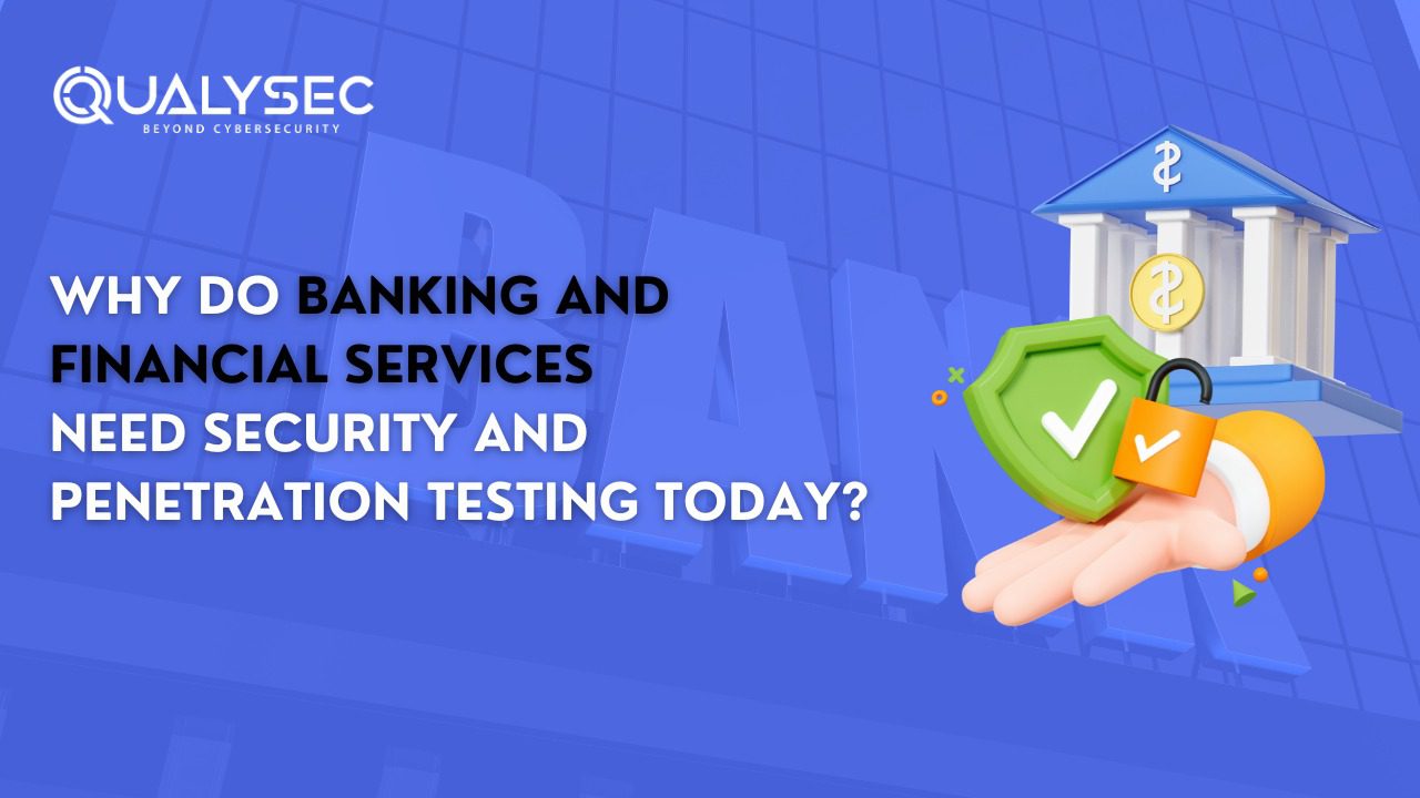 Why do Banking and Financial Services Need Security and Penetration Testing Today?