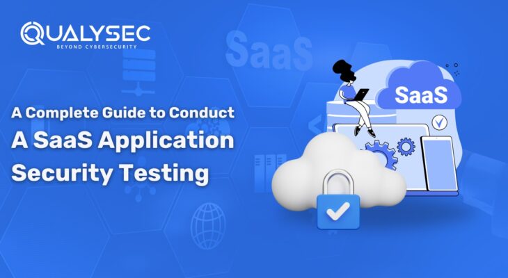 A Complete Guide to Conduct a SaaS Application Security Testing