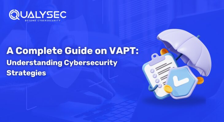 A Complete Guide on VAPT: Understanding Cybersecurity Strategies