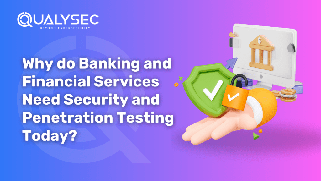 Why do Banking and Financial Services Need Security and Penetration Testing Today