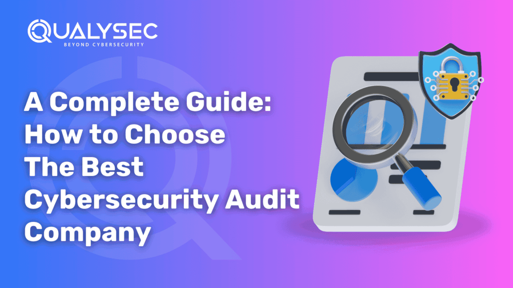 A Complete Guide_ How to Choose The Best Cybersecurity Audit Company