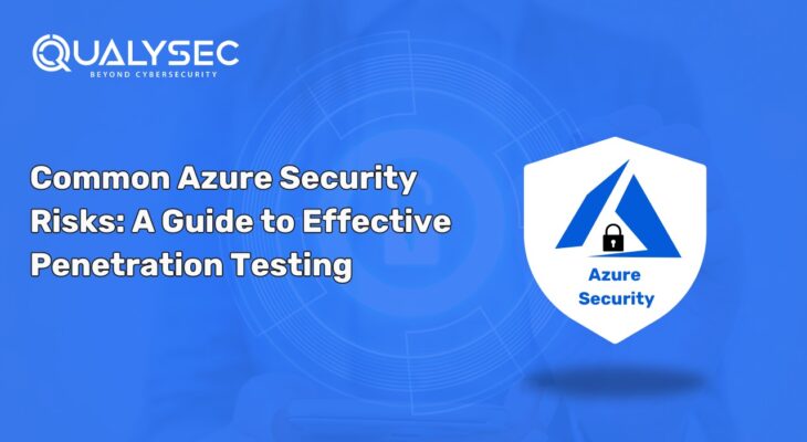 Common Azure Security Risks: A Guide to Effective Azure Penetration Testing