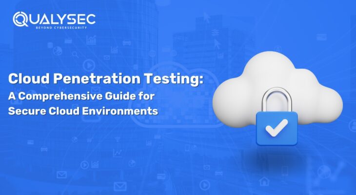 Cloud Penetration Testing: A Comprehensive Guide for Secure Cloud Environments