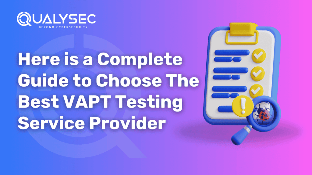 Here is a Complete Guide to Choose The Best VAPT Testing Service Provider