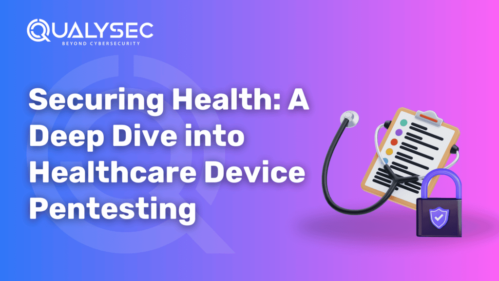 Securing Health_ A Deep Dive into Healthcare Device Pentesting