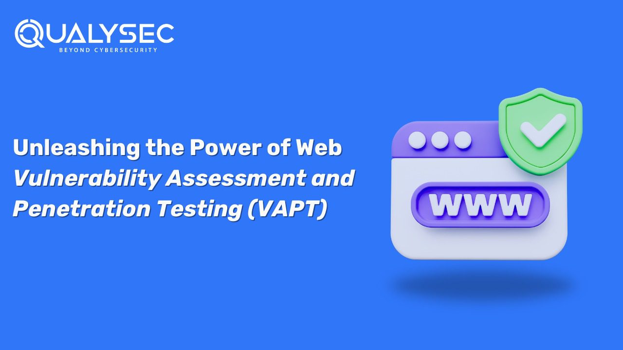 Unleashing the Power of Web Vulnerability Assessment and Penetration Testing (VAPT)