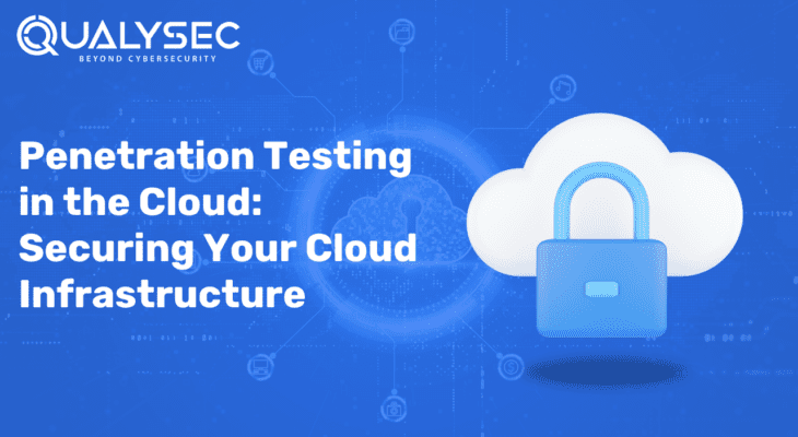 Penetration Testing in the Cloud: Securing Your Cloud Infrastructure
