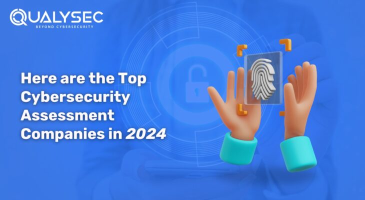 Here are the Top Cybersecurity Assessment Companies in 2024
