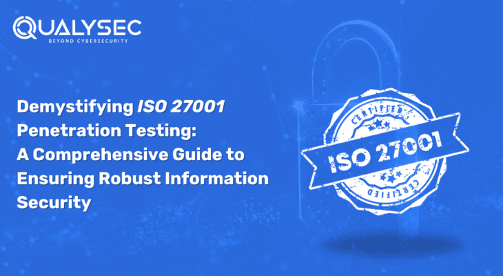 Demystifying ISO 27001 Penetration Testing: A Comprehensive Guide to Ensuring Robust Information Security