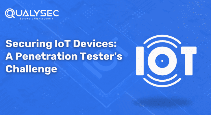 Securing IoT Devices: A Penetration Tester’s Challenge