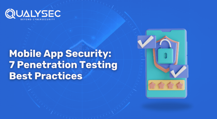 Mobile App Security Testing : 7 Penetration Testing Best Practices