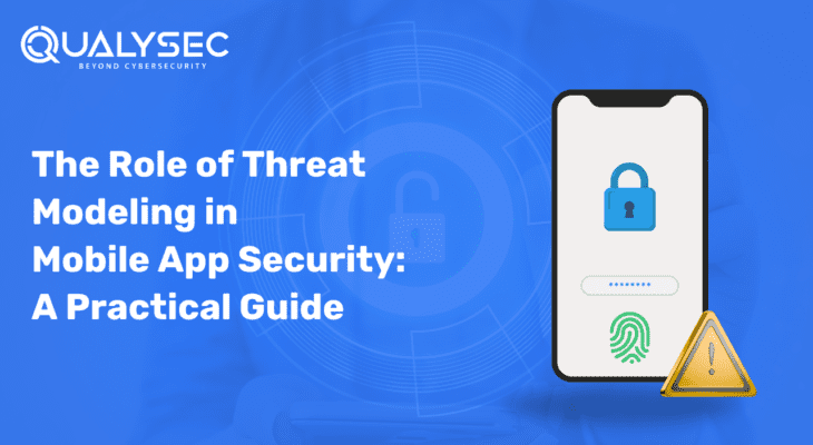 The Role of Threat Modeling in Mobile App Security: A Practical Guide