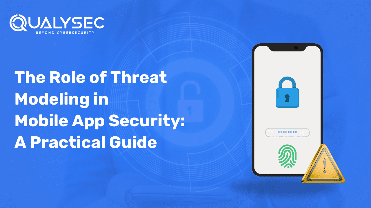 The Role of Threat Modeling in Mobile App Security: A Practical Guide