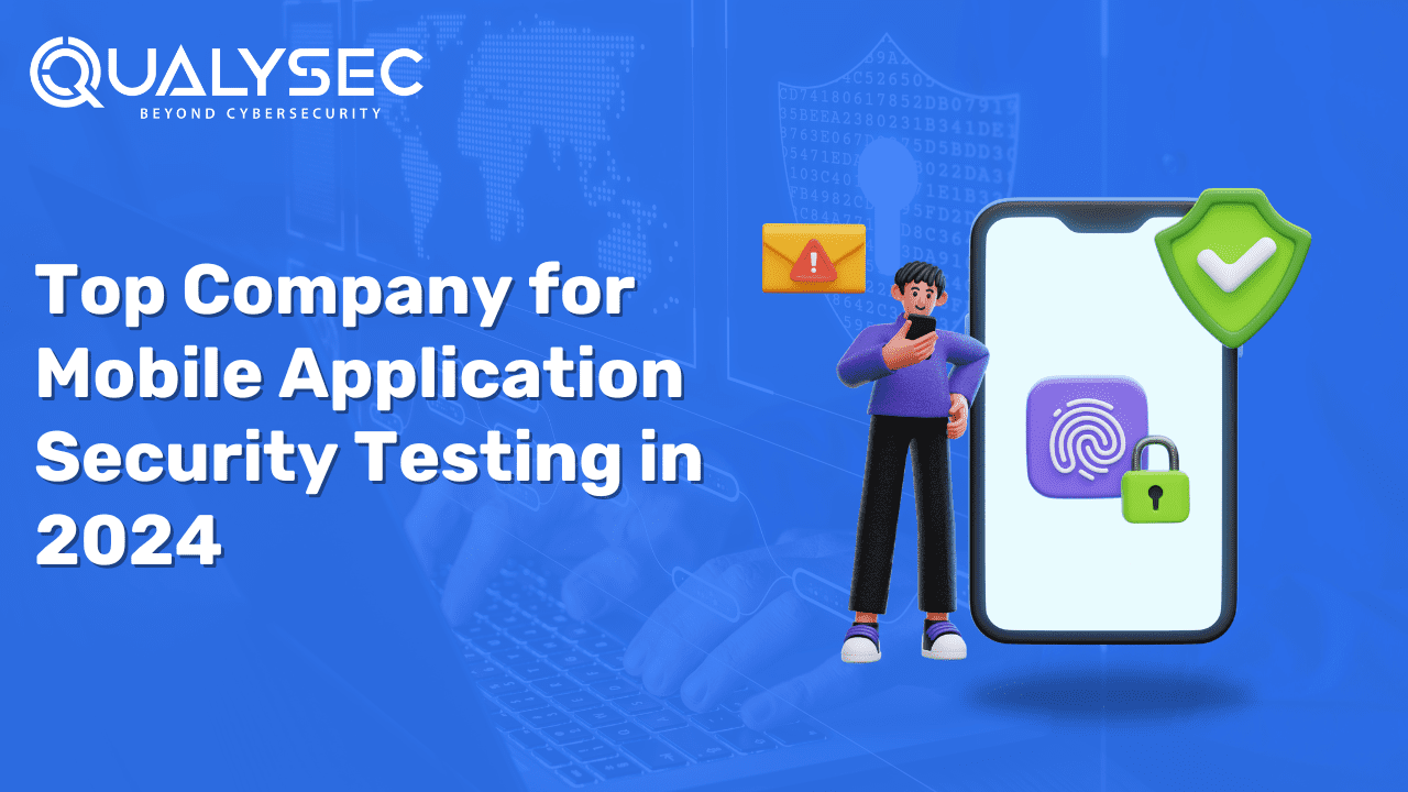 Here is the Top Company for Mobile Application Security Testing in 2024