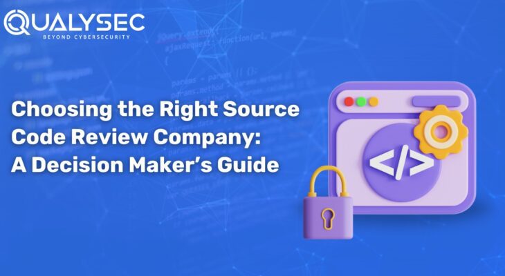 Choosing the Best Source Code Review Security Company: A Decision Maker’s Guide