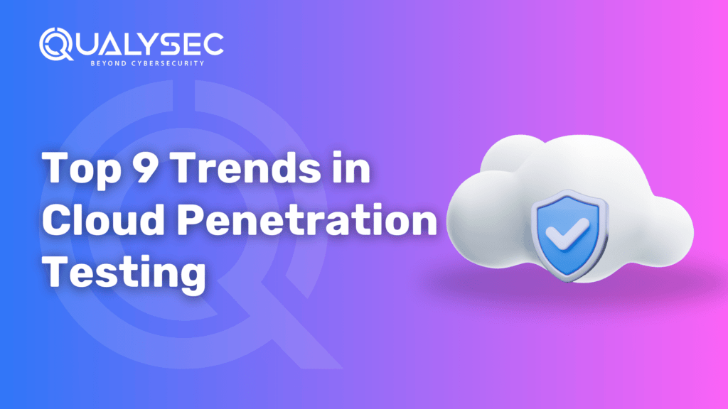 Top 9 Trends in Cloud Penetration Testing