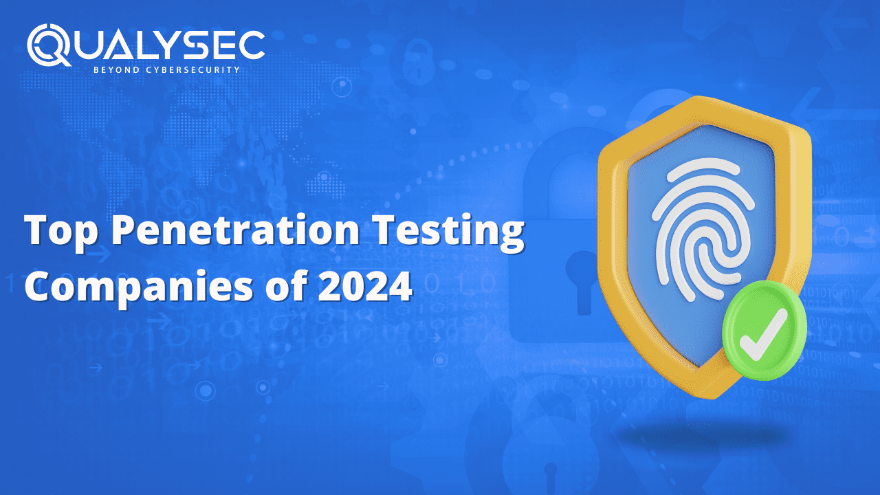 Here are The Top Penetration Testing Companies of 2024