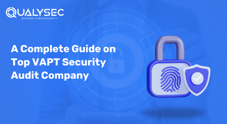 A Complete Guide on Top VAPT Security Audit Company