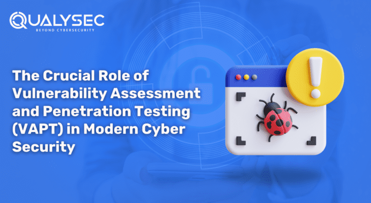 Crucial Role of Vulnerability Assessment and Penetration Testing (VAPT) in Modern Cyber Security