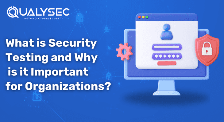 What is Security Testing and Why is it Important for Businesses?