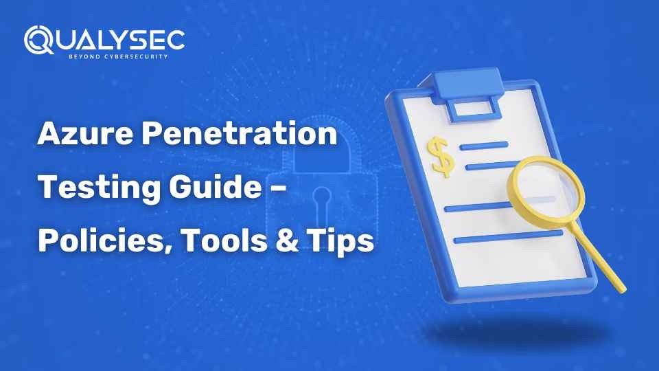 Azure Penetration Testing Guide – Policies, Tools, Tips