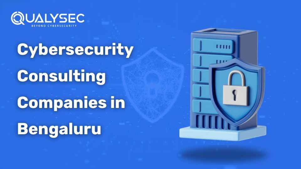 Top Cybersecurity Consulting Companies in Bengaluru