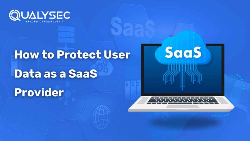 What is SaaS Security: How to Protect User Data as a SaaS Provider