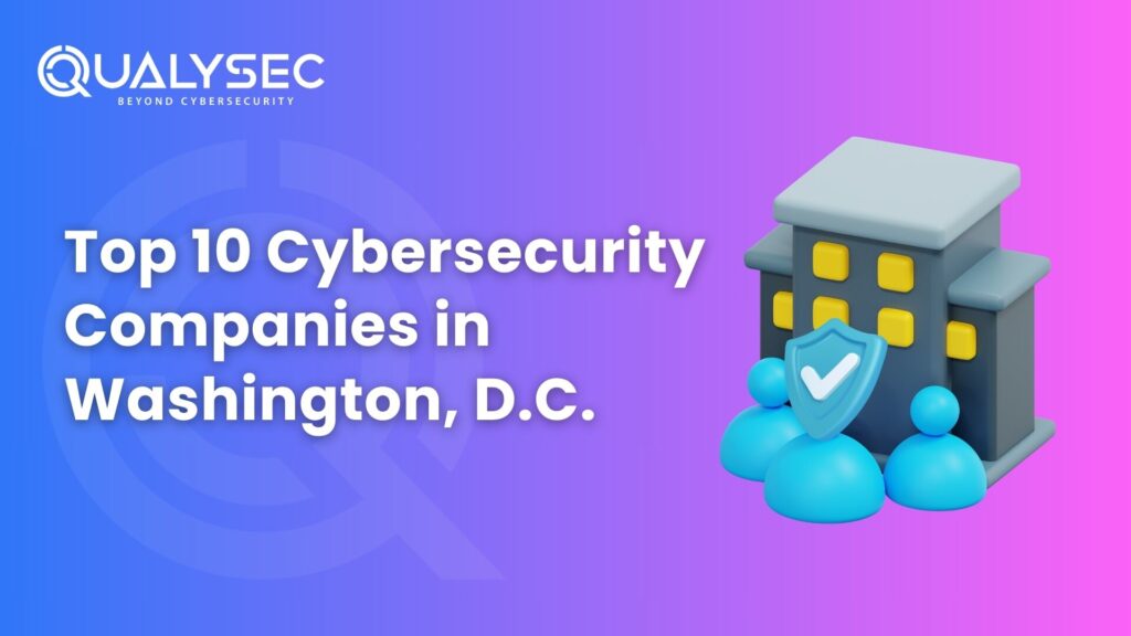 Top 10 Cybersecurity Companies in Washington, DC.
