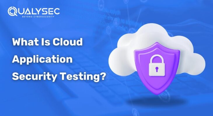 What Is Cloud Application Security Testing?