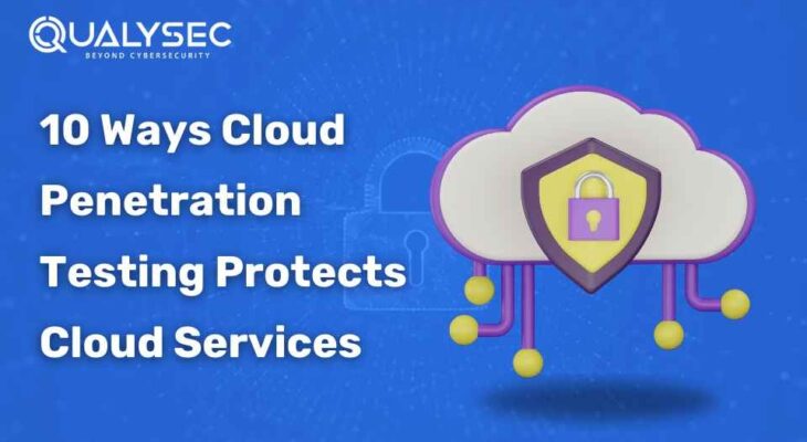 10 Ways Cloud Penetration Testing Can Protect Cloud Services
