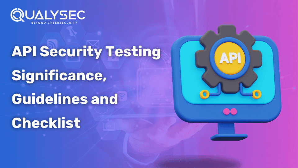 API Security Testing Significance, Guidelines and Checklist