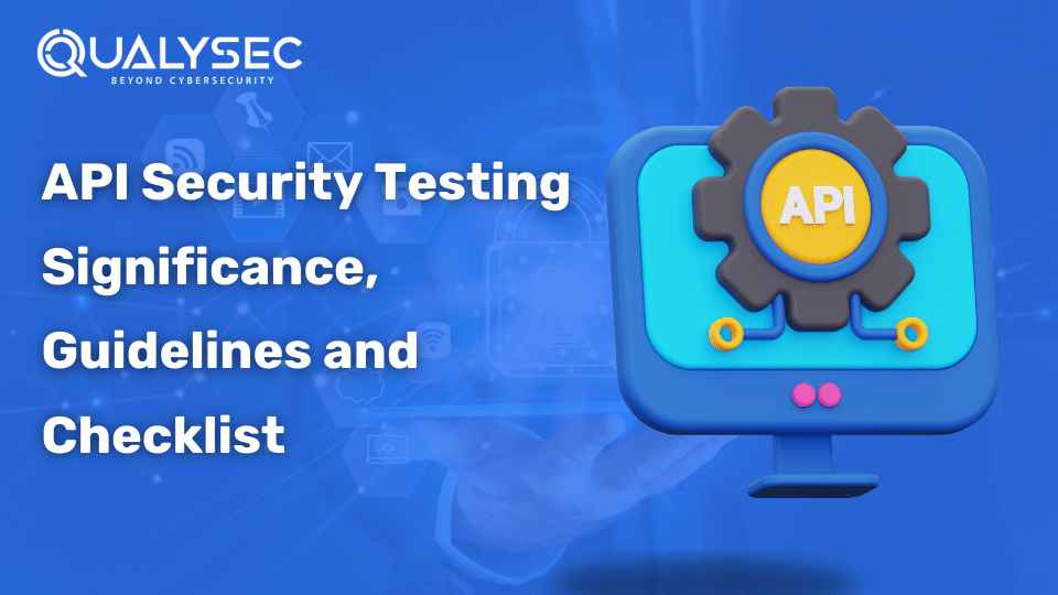 API Security Testing- Significance, Guidelines, and Checklist