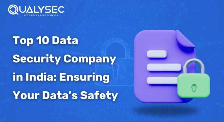 Top 10 Data Security Company in India: Ensuring Your Data’s Safety