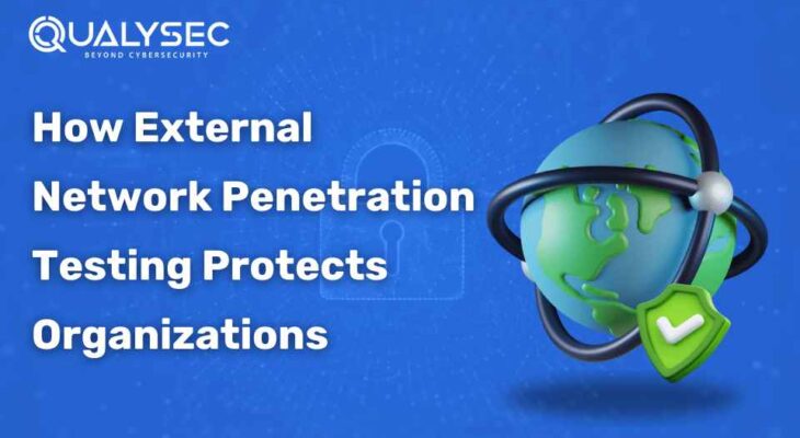 How External Network Penetration Testing Protects Organizations?