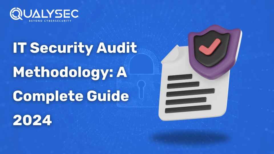 IT Security Audit Methodology: A Complete Guide 2024