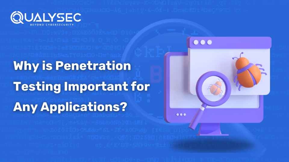 Why is Penetration Testing Important for Any Applications?