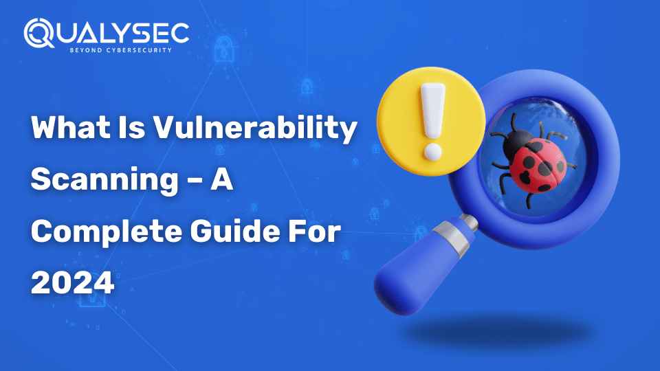 What Is Vulnerability Scanning in Cyber Security?