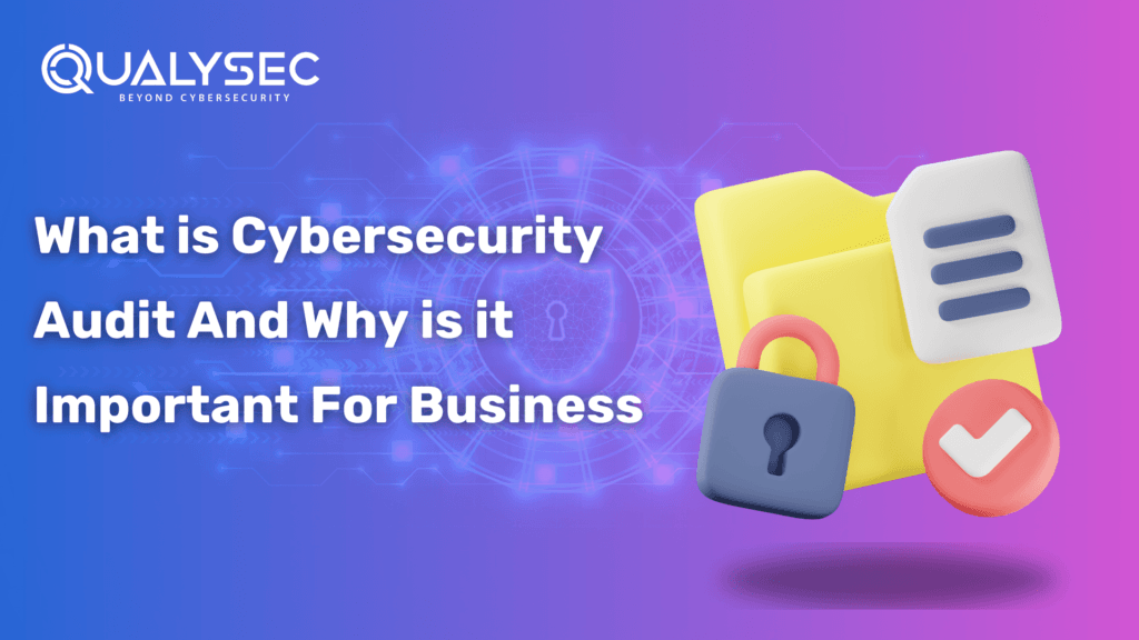 What is Cybersecurity Audit And Why is it Important For Business