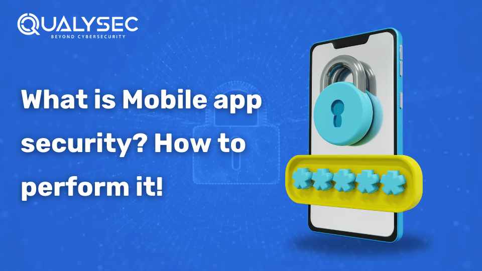 What is Mobile App Security? How to perform it!