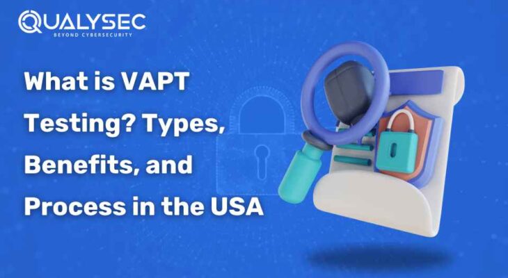 What is VAPT Testing? Types, Benefits, and Process in the USA