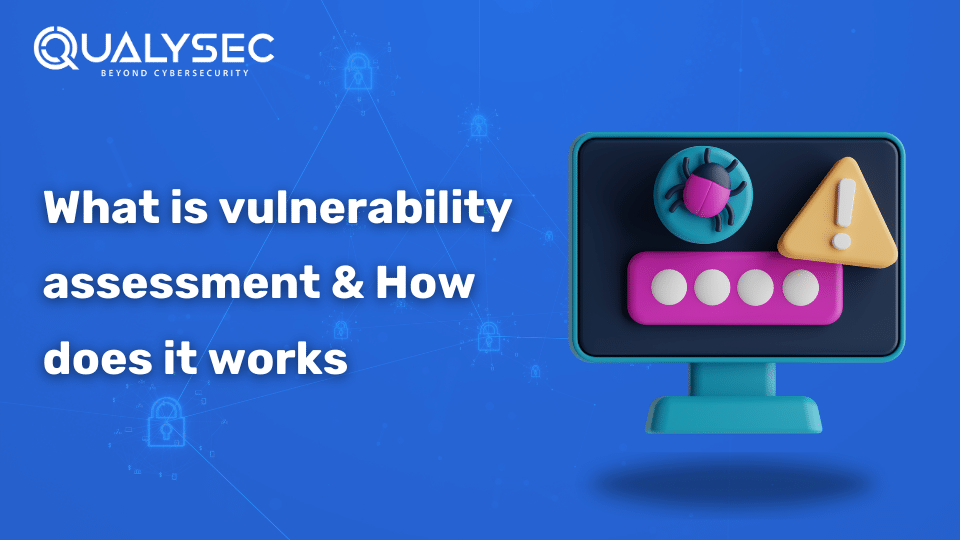 A Complete Guide On What is vulnerability assessment & How does it work?