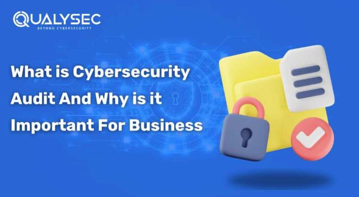 What is a Cybersecurity Audit And Why is it Important For Business