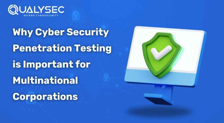 6 Reasons Why Cyber Security Penetration Testing is Important for MNCs