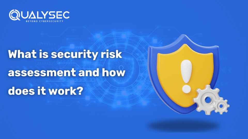What is Security Risk Assessment and How Does It Work?