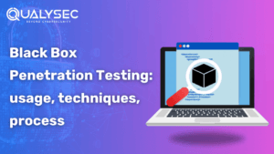 Black Box Penetration Testing: Types, Tools and Techniques